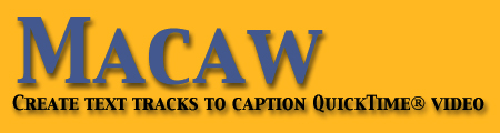 Macaw: Create text tracks to caption QuickTime video.